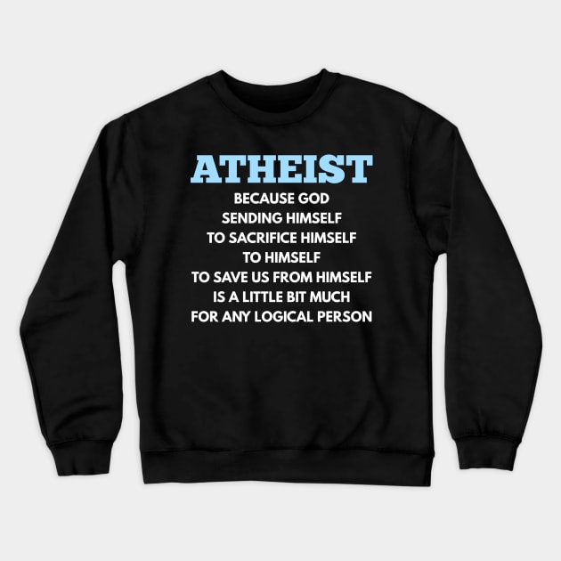 Atheist Because Crewneck Sweatshirt by sqwear